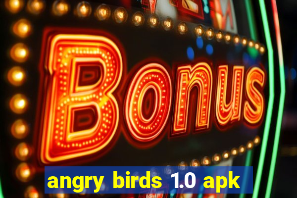 angry birds 1.0 apk